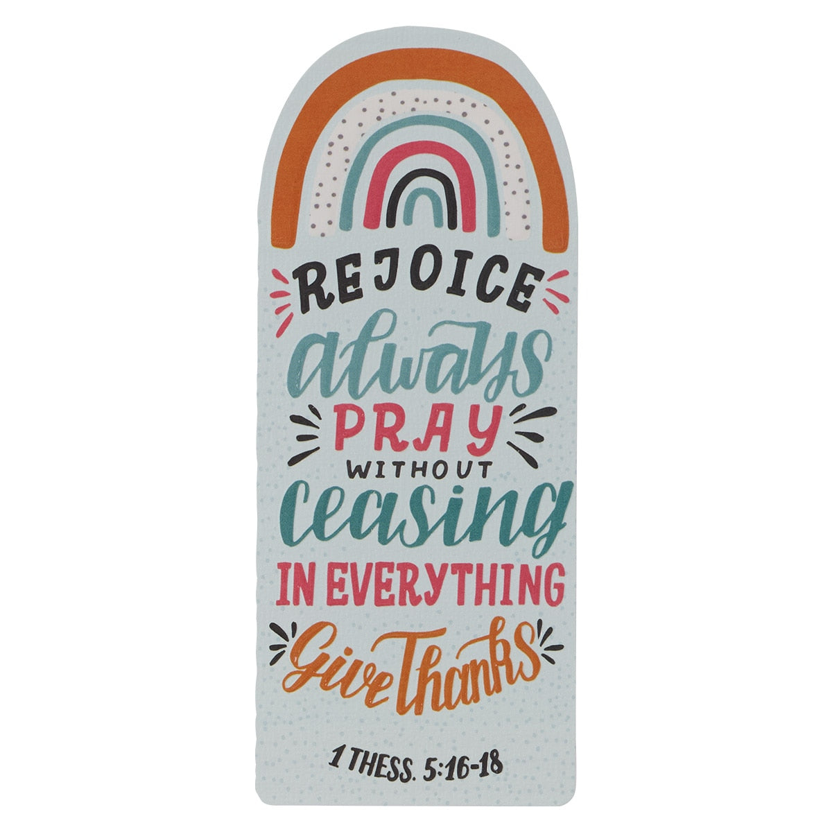 Rejoice Pray Give Thanks Rainbow Premium Cardstock Bookmark - 1 Thessalonians 5:16-18