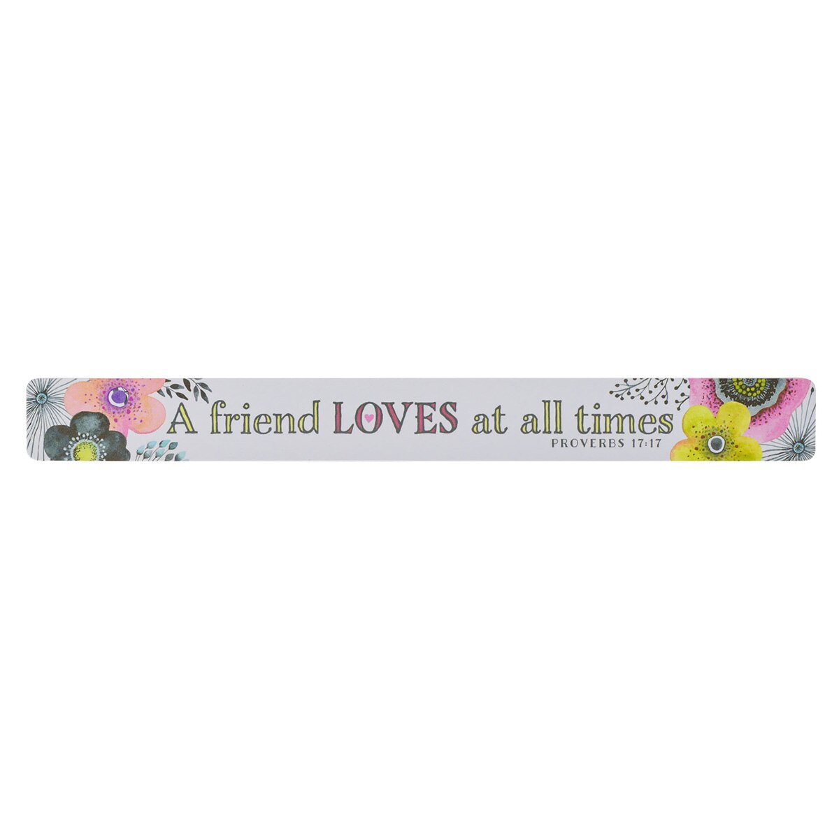 A Friend Loves At All Times Magnetic Strip - Proverbs 17:17