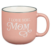 I Love You, Mom Pink Ceramic Coffee Mug