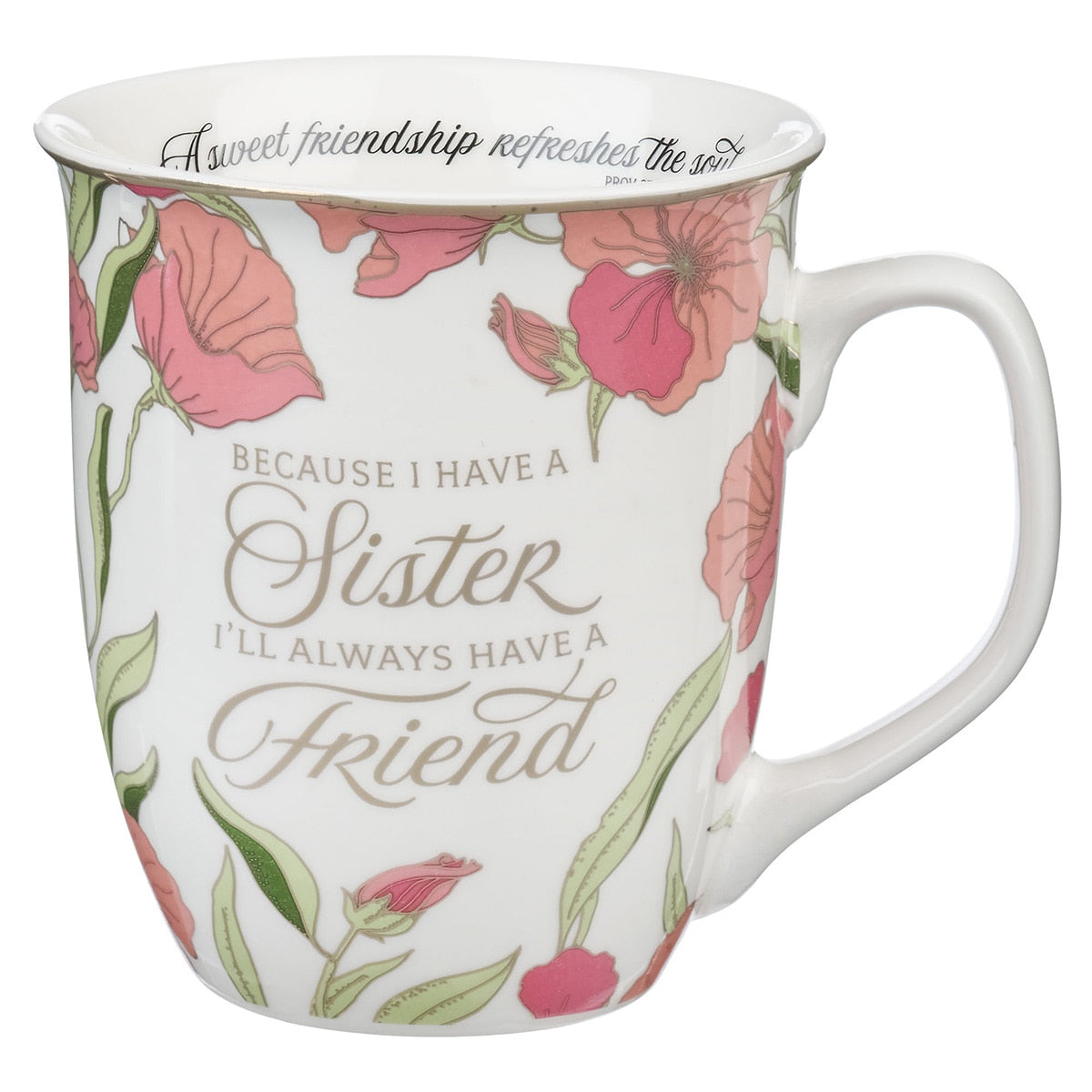Because I Have A Sister Pink Floral Ceramic Coffee Mug - Proverbs 27:9