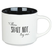 Thou Shalt Not Try Me Ceramic Coffee Mug