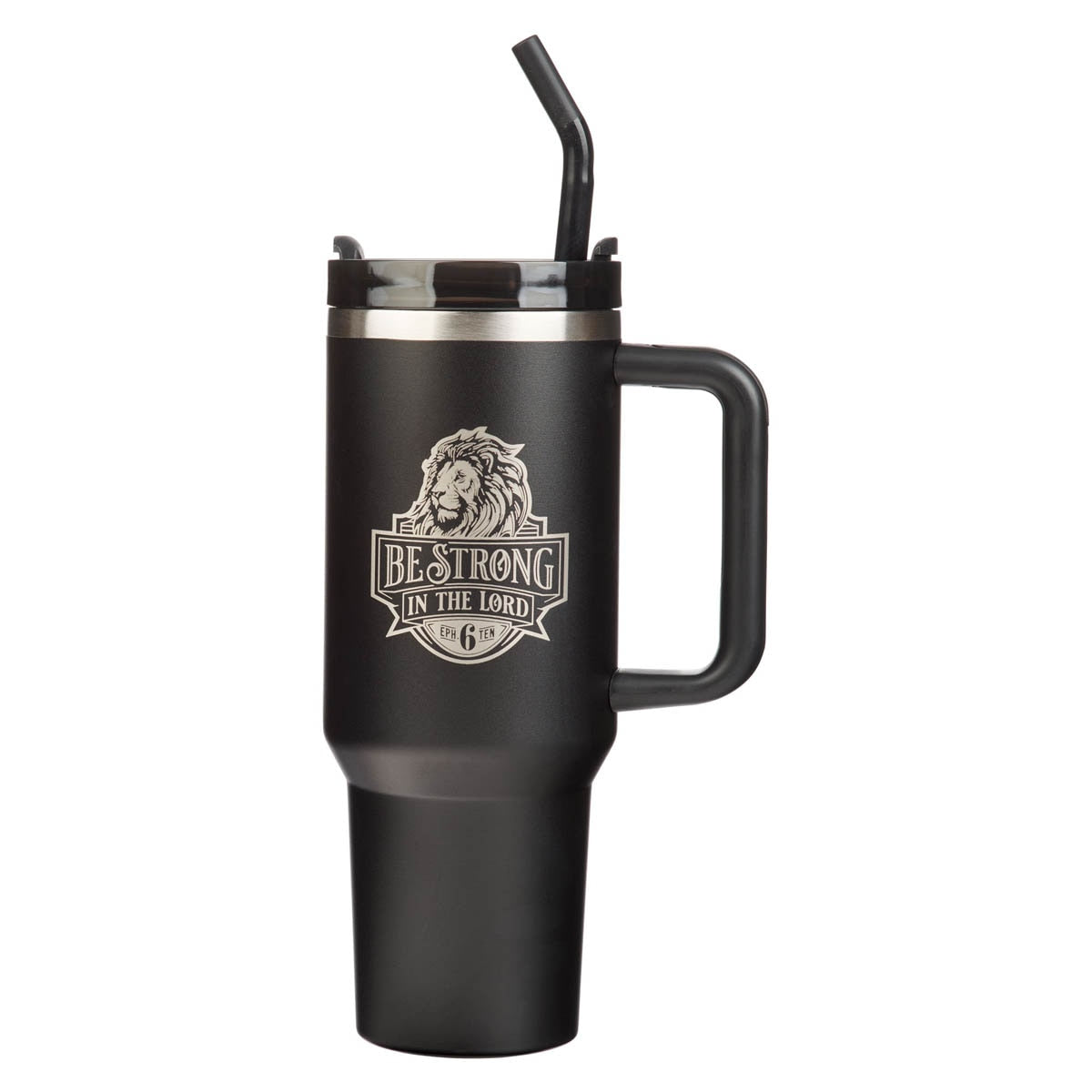 Be Strong in the Lord Black 40 Oz Tumbler with Reusable Straw - Ephesians 6:10