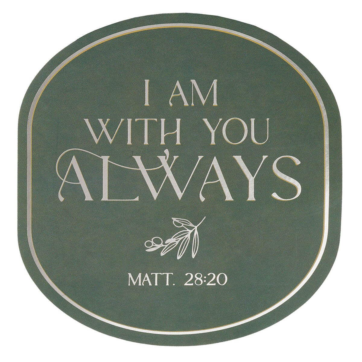 I Am With You Always Sage Botanical Sticker - Matthew 28:20
